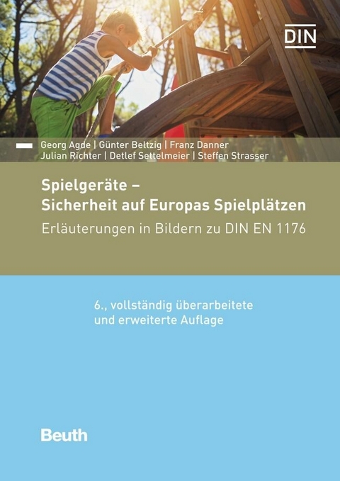 Spielgeräte - Sicherheit auf Europas Spielplätzen -  Georg Agde,  Günter Beltzig,  Franz Danner,  Julian Richter,  Detlef Settelmeier,  Steffen Strasser