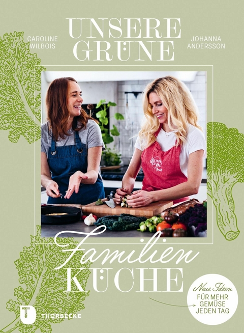 Unsere grüne Familienküche - Caroline Wilbois, Johanna Andersson