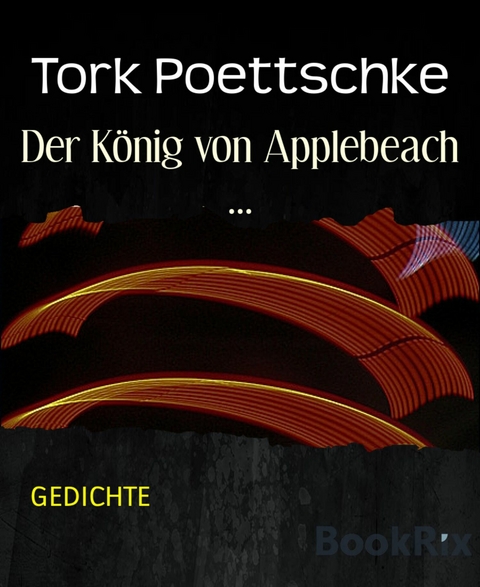 Der König von Applebeach ... - Tork Poettschke
