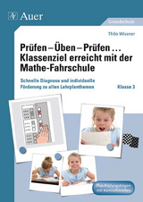 Prüfen - Üben - Prüfen Klassenziel erreicht mit der Mathe-Fahrschule - Thilo Wissner