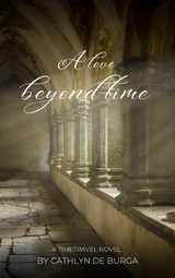 A Love Beyond Time - Cathlyn de Burga