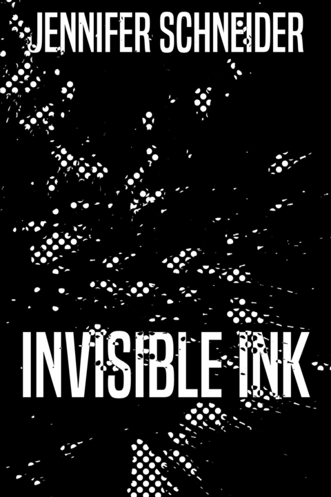 Invisible Ink -  Jennifer Schneider