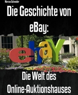 Die Geschichte von eBay: - Marcos Schneider