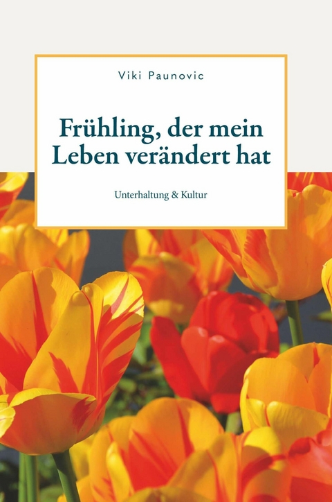 Frühling, der mein Leben verändert hat -  Viki Paunovic