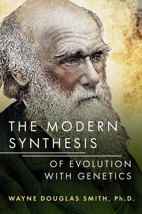 Modern Synthesis of Evolution with Genetics -  Ph.D. Wayne Douglas Smith