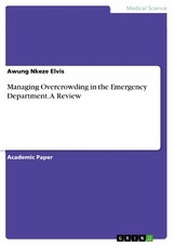 Managing Overcrowding in the Emergency Department. A Review - Awung Nkeze Elvis