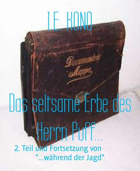 Das seltsame Erbe des Herrn Puff... - I.E. KONO