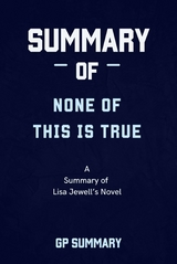 Summary of None of This Is True a novel by Lisa Jewell - GP SUMMARY