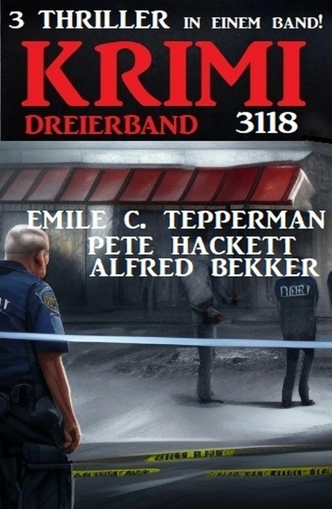 Krimi Dreierband 3118 -  Alfred Bekker,  Pete Hackett,  Emile C. Tepperman