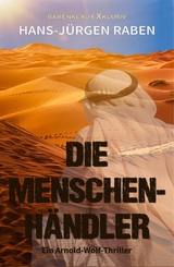 Die Menschenhändler – Ein Arnold-Wolf-Thriller - Hans-Jürgen Raben