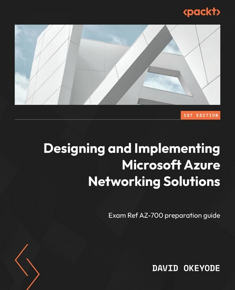 Designing and Implementing Microsoft Azure Networking Solutions -  David Okeyode