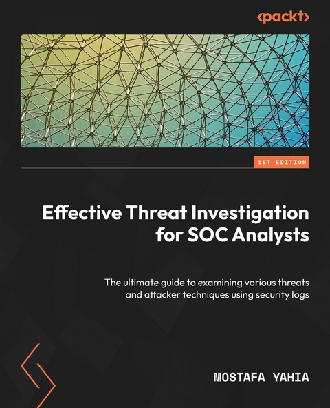 Effective Threat Investigation for SOC Analysts -  Mostafa Yahia