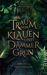 Traum von Klauen und Dämmergrün - Christopher Abendroth