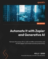 Automate It with Zapier and Generative AI -  Kelly Goss,  Philip Lakin