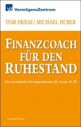 Finanzcoach für den Ruhestand - Tom Friess, Michael Huber