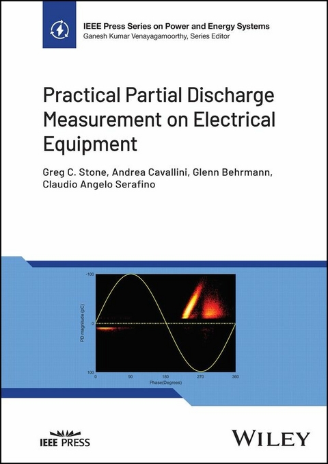Practical Partial Discharge Measurement on Electrical Equipment -  Glenn Behrmann,  Andrea Cavallini,  Claudio Angelo Serafino,  Greg C. Stone
