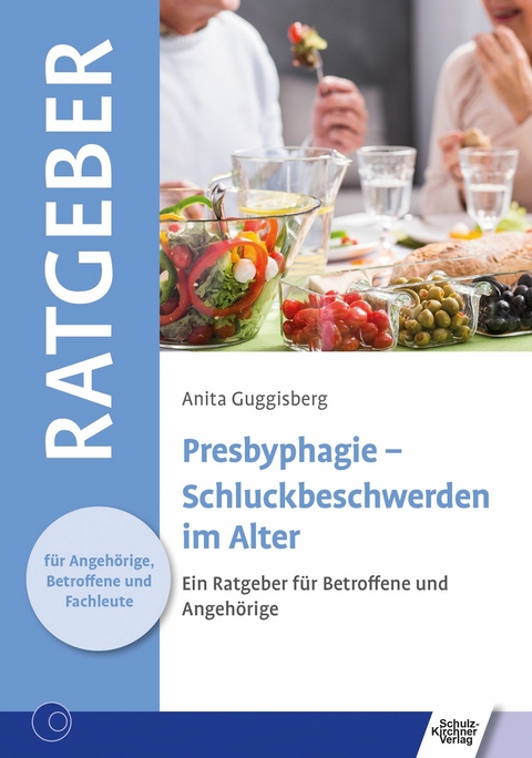 Presbyphagie - Schluckbeschwerden im Alter -  Anita Guggisberg