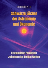 Schwarze Löcher der Astronomie und Ökonomie - Peter Rützler