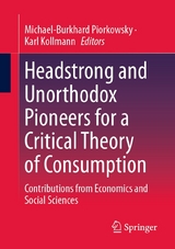 Headstrong and Unorthodox Pioneers for a Critical Theory of Consumption - 