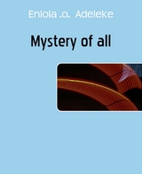 Mystery of all - Eniola .o. Adeleke