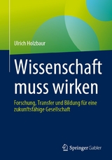 Wissenschaft muss wirken - Ulrich Holzbaur