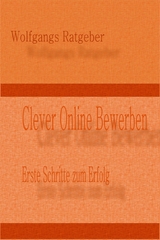 Clever Online Bewerben - Wolfgangs Ratgeber