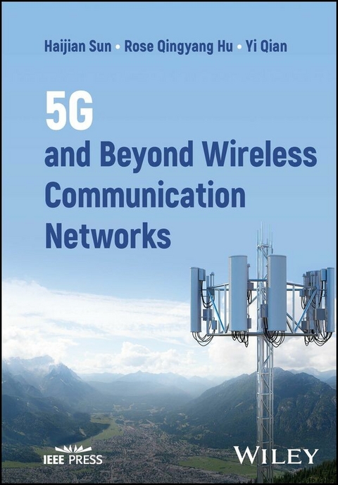 5G and Beyond Wireless Communication Networks - Haijian Sun, Rose Qingyang Hu, Yi Qian