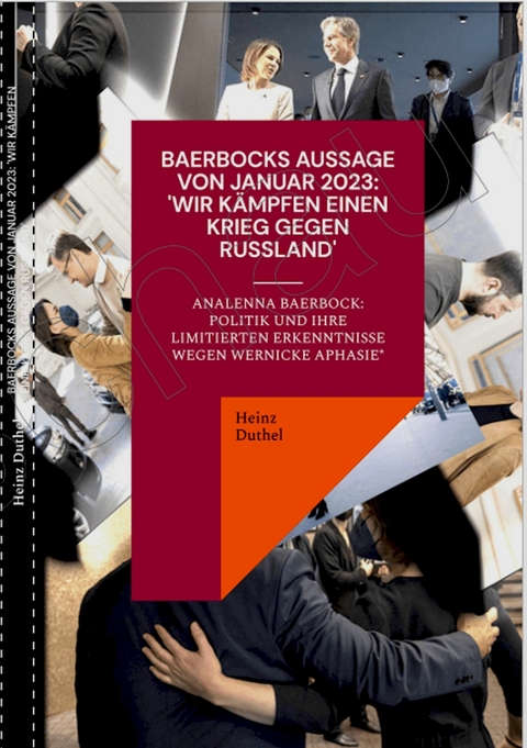 BAERBOCKS AUSSAGE VON JANUAR 2023: "WIR KÄMPFEN EINEN KRIEG GEGEN RUSSLAND" - Heinz Duthel