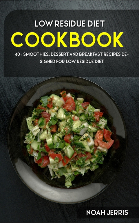 Low Residue Diet Cookbook -  Noah Jerris