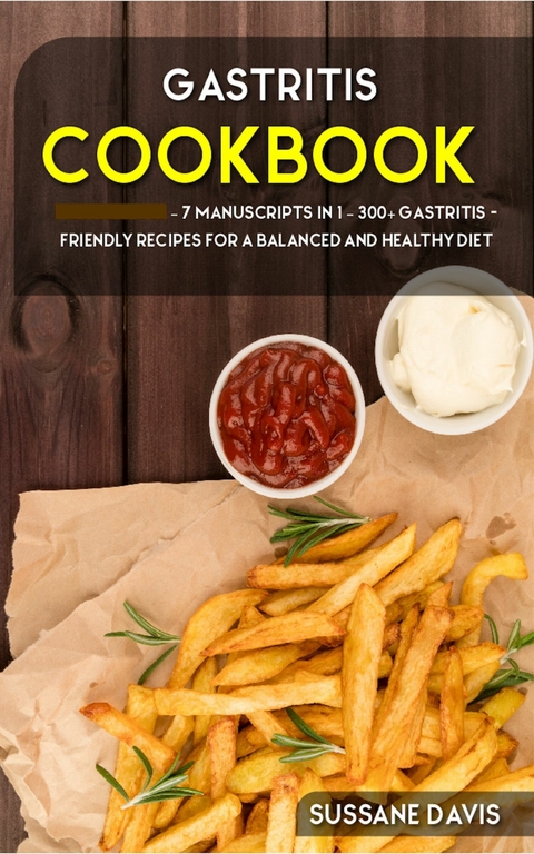 Gastritis Cookbook -  Sussane Davis