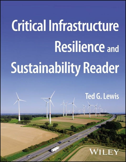 Critical Infrastructure Resilience and Sustainability Reader -  Ted G. Lewis