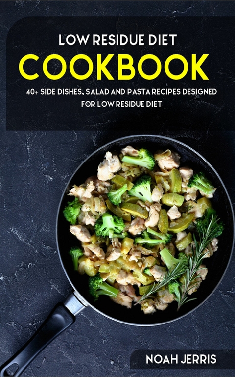 Low Residue Diet Cookbook -  Noah Jerris