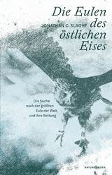 Die Eulen des östlichen Eises -  Jonathan C. Slaght