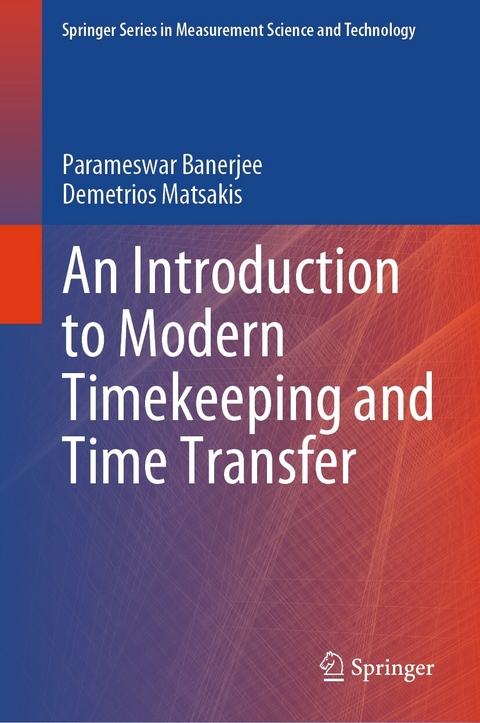 An Introduction to Modern Timekeeping and Time Transfer - Parameswar Banerjee, Demetrios Matsakis