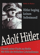 Adolf Hitler begin keinen Selbstmord - Robin De Ruiter