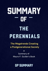 Summary of The Perennials by Mauro F. Guillén: The Megatrends Creating a Postgenerational Society - GP SUMMARY