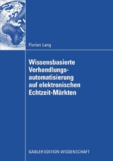 Wissensbasierte Verhandlungsautomatisierung auf elektronischen Echtzeit-Märkten - Florian Lang