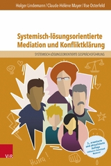 Systemisch-lösungsorientierte Mediation und Konfliktklärung - Holger Lindemann, Claude-Hélène Mayer, Ilse Osterfeld