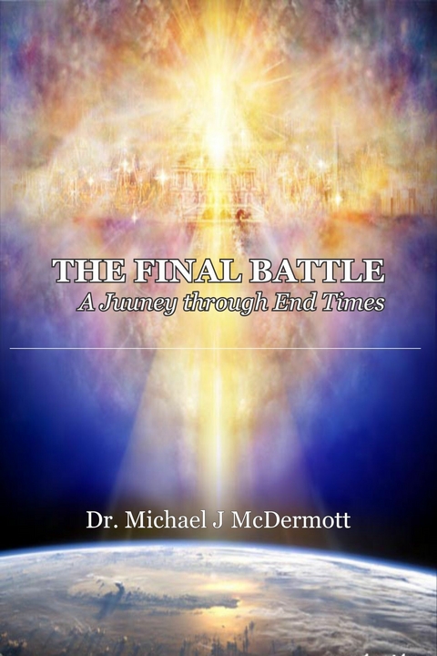Final Battle -  Dr. Michael J McDermott PhD ThD