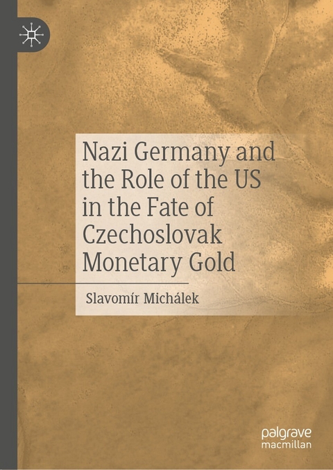 Nazi Germany and the Role of the US in the Fate of Czechoslovak Monetary Gold - Slavomír Michálek