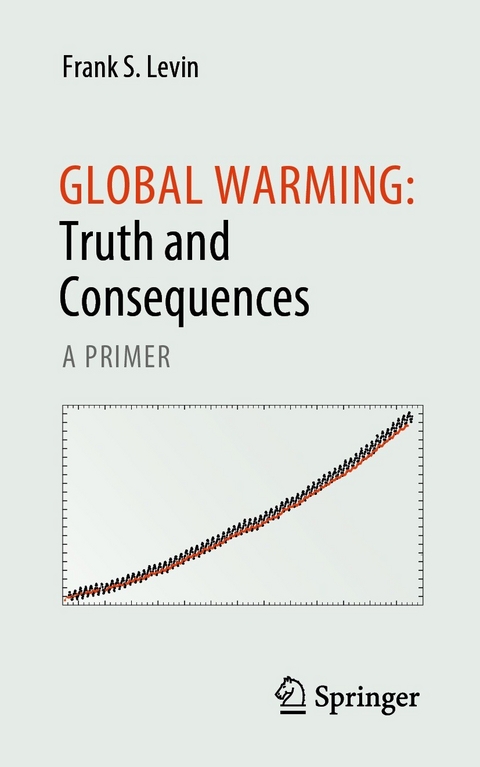 Global Warming: Truth and Consequences - Frank S. Levin