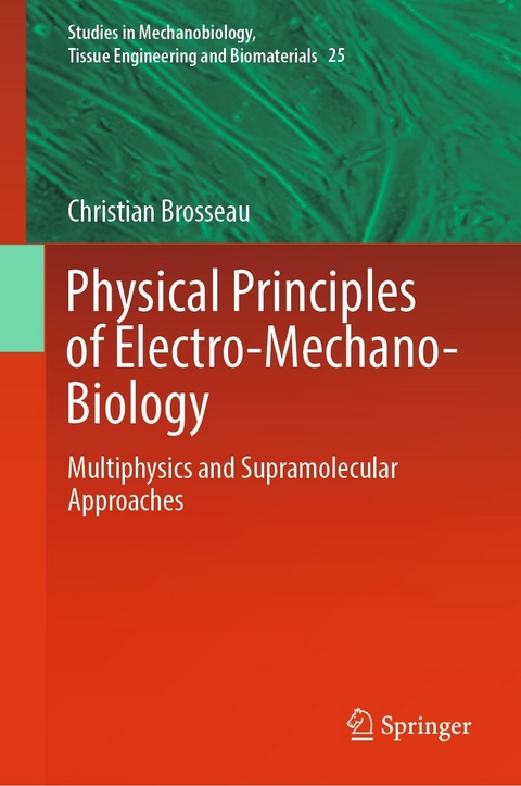 Physical Principles of Electro-Mechano-Biology - Christian Brosseau