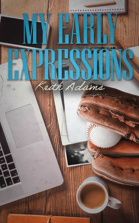 My Early Expressions -  Keith Adams