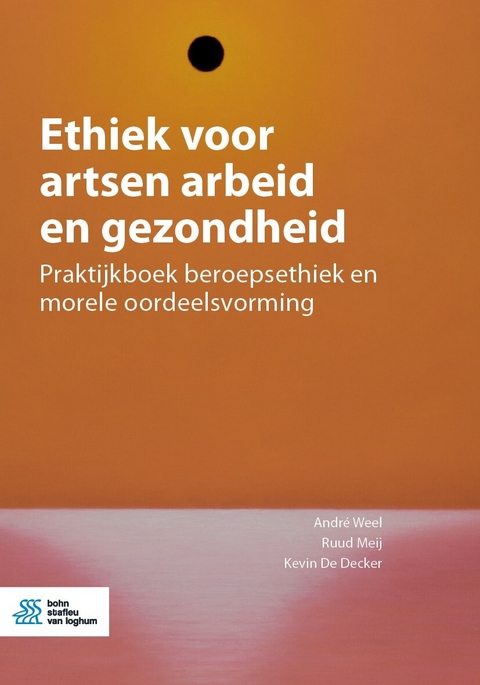 Ethiek voor artsen arbeid en gezondheid - André Weel, Ruud Meij, Kevin De Decker