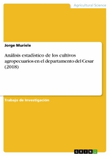 Análisis estadístico de los cultivos agropecuarios en el departamento del Cesar (2018) - Jorge Muriele