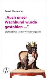"Auch unser Wachhund wurde gestohlen..." - Bernd Ellermann