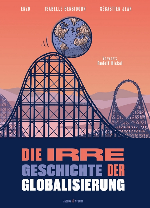 Die irre Geschichte der Globalisierung - Sébastien Jean, ISabelle Bensidoun