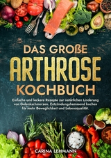 Das große Arthrose Kochbuch -  Carina Lehmann