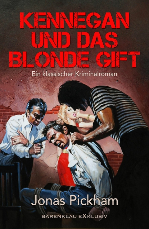 Kennegan und das blonde Gift: Ein klassischer Kriminalroman - Jonas Pickham