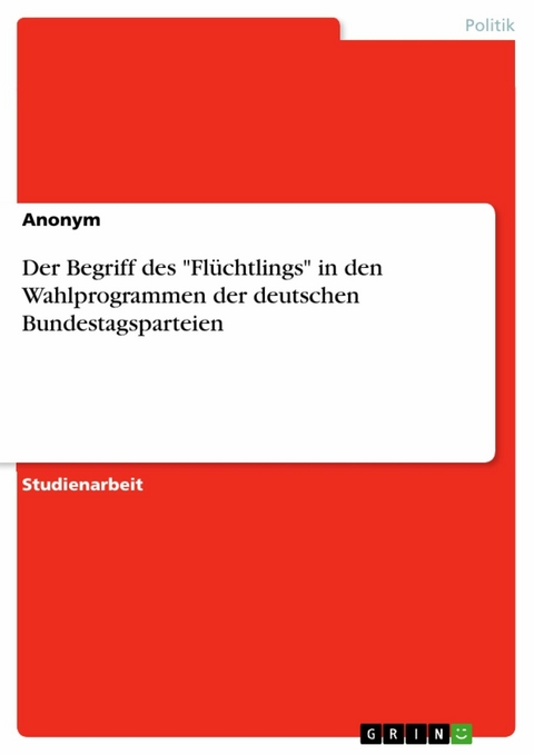 Der Begriff des "Flüchtlings" in den Wahlprogrammen der deutschen Bundestagsparteien